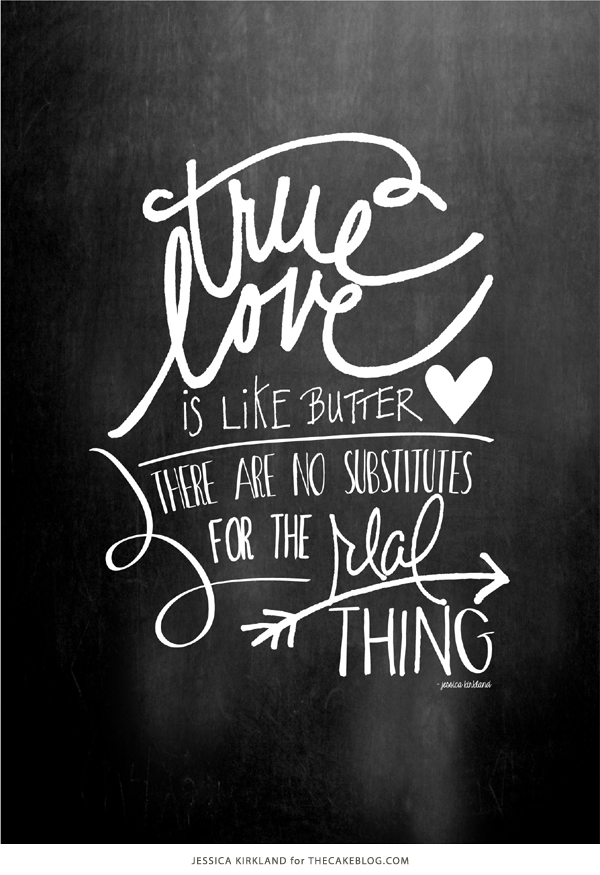 True Love is Like Butter | Free Art Print | by Jessica Kirkland for TheCakeBlog.com